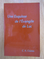 C. A. Coates - Une Esquisse de l'Evangile de Luc 