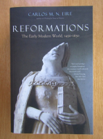 Carlos M. N. Eire - Reformations. The Early Modern World, 1450-1650