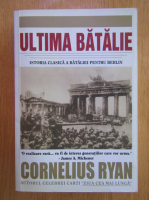 Cornelius Ryan - Ultima batalie 