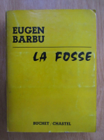 Eugen Barbu - La fosse