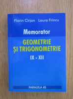 Florin Cirjan - Memorator. Geometrie si trigonometrie pentru clasele IX-XII