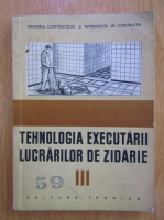 Focseneanu Cornel - Tehnologia executarii lucrarilor de zidarie (volumul 3)