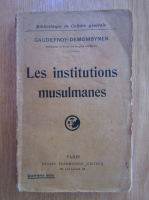 Gaudefroy Demombynes - Les institutions musulmanes