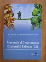 Anticariat: Gheorghe Mencinicopschi - Preventia si dietoterapia diabetului zaharat