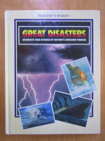 Great Disasters. Dramatic True Stories of Nature's Awesome Powers