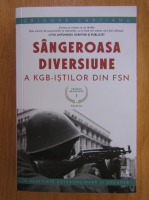 Anticariat: Grigore Cartianu - Sangeroasa diversiune a KGB-istilor din FSN (volumul 1)