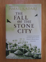 Ismail Kadare - The Fall Stone City
