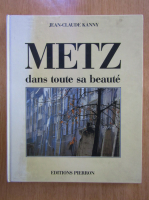 Jean Claude Kanny - Metz dans toute sa beaute