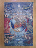 Anticariat: Jerry Brotton - Trading Territories. Mapping the Early Modern World