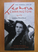 Joanna Moorhead - The Surreal Life of Leonora Carrington