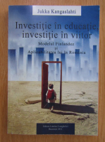 Jukka Kangaslahti - Investitie in educatie, investitie in viitor