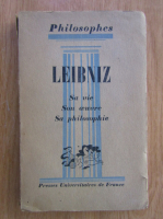 Leibniz. Sa vie, son oeuvre, sa philosophie