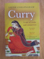 Lizzie Collingham - Curry. A tale of Cooks and Conquerors 