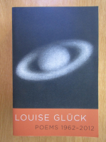 Louise Gluck - Poems 1962-2012