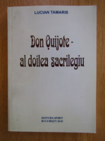 Lucian Tamaris - Don Quijote. Al doilea sacrilegiu