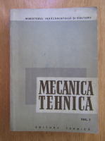 Mecanica tehnica, volumul 1. Mecanica teoretica