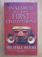 Michael Wood - In Search of the First Civilizations