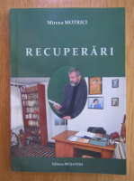 Mircea Motrici - Recuperari