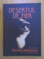 Nicolae Melinescu - Desertul de fier 