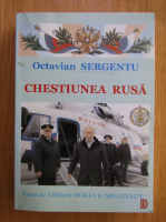Octavian Sergentu - Chestiunea rusa