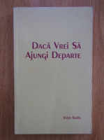 Ralph Shallis - Daca vrei sa ajungi departe 