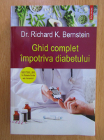 Richard K. Bernstein - Ghid complet impotriva diabetului