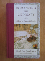 Sarah Ban Breathnach - Romancing the Ordinary 
