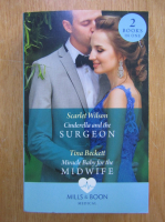 Scarlet Wilson, Tina Beckett - Cinderella and the Surgeon. Miracle Baby for the Midwife 
