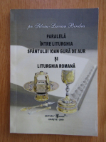 Silviu Lucian Bindea - Paralela intre liturghia sfantului Ioan Gura de Aur si liturghia romana