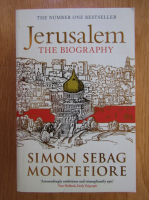 Simon Sebag Montefiore - Jerusalem. The Biography 