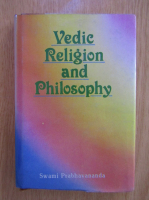 Swami Prabhavananda - Vedic Religion and Philosophy