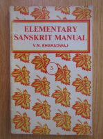 Anticariat: V. N. Bharadwaj - Elementary Sanskirt Manual (volumul 3)