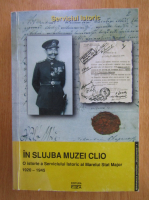 Alexandru Osca - In slujba muzei Clio. O istorie a Serviciului Istoric al Marelui Stat Major 12920-1945