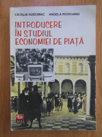 Anticariat: Catalin Huidumac - Introducere in studiul economiei de piata 