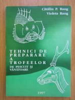 Catalin P. Rang - Tehnici de preparare a trofeelor de pescuit si vanatoare