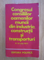 Congresul consiliilor oamenilor muncii din industrie, constructii si transporturi, 11-13, iulie 1977