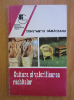 Constantin Damaceanu - Cultura si valorificarea rachitelor