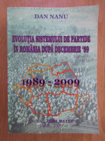 Anticariat: Dan Nanu - Evolutia sistemului de partide in Romania dupa decembrie 1989-2009