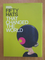 Design Museum. Fifty Hats that Changed the World 