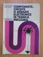 Doina Georgescu - Componente, circuite si aparate electronice in tehnica nucleara