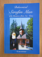 Dorel Man - Duhovnicul Serafim Man de la Manastirea Sfanta Ana Rohia