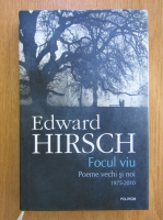 Edward Hirsch - Focul viu