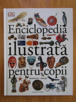 Enciclopedia ilustrata pentru copii (volumul 1)