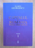 Anticariat: Florin Georgescu - Capitalul in Romania postcomunista (volumul 1)