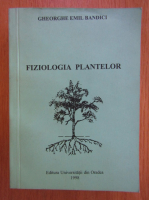 Gheorghe Emil Bandici - Fiziologia plantelor