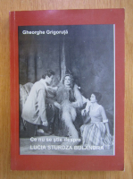 Gheorghe Grigoruta - Ce nu se stie despre Lucia Sturdza Bulandra