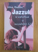 Gilles Mouellic - Jazzul. O estetica a secolului XX