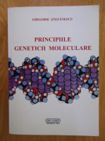 Grigorie Stefanescu - Principiile geneticii moleculare