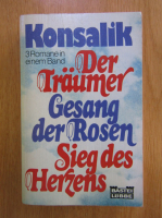 H. G. Konsalik - Der Traumer Gesang der Rosen Sieg des Herzens 