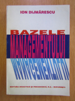 Ion Dijmarescu - Bazele Managementului 